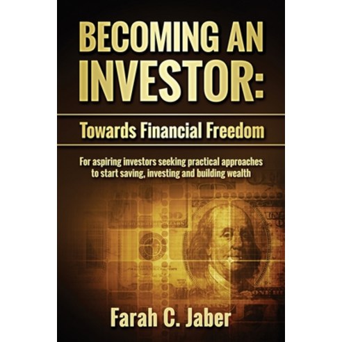Becoming An Investor: Towards Financial Freedom: For aspiring investors seeking practical approaches... Paperback, Independently Published