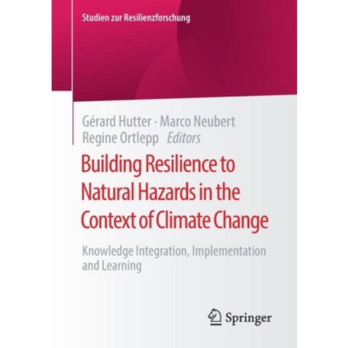 (영문도서) Building Resilience to Natural Hazards in the Context of Climate Change: Knowledge Integratio... Paperback, Springer