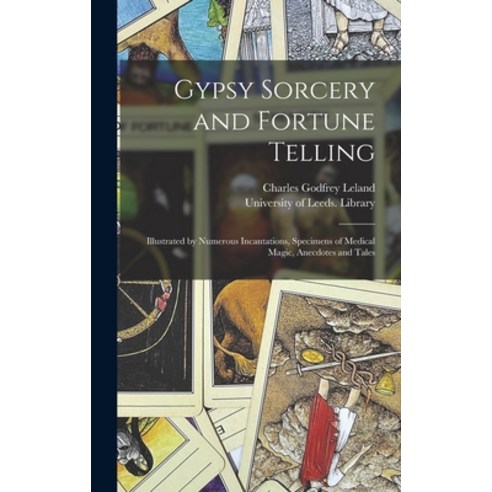 (영문도서) Gypsy Sorcery and Fortune Telling: Illustrated by Numerous Incantations Specimens of Medical... Hardcover, Legare Street Press, English, 9781013682964