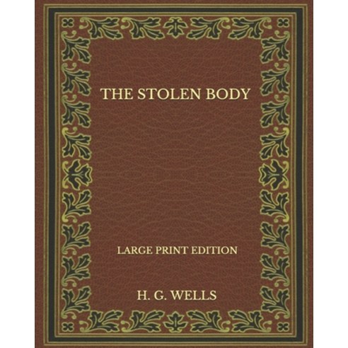 The Stolen Body - Large Print Edition Paperback, Independently Published, English, 9798571795470