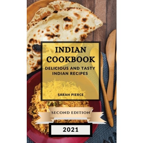 (영문도서) Indian Cookbook 2021 Second Edition: Delicious and Tasty Indian Recipes Hardcover, Sarah Pierce, English, 9781802903119
