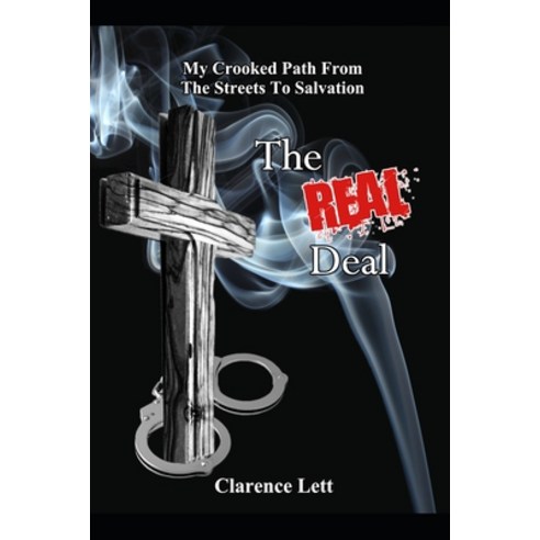 The Real Deal: My Crooked Path From The Streets To Salvation Paperback, Independently Published, English, 9798598039458