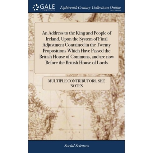 (영문도서) An Address to the King and People of Ireland Upon the System of Final Adjustment Contained i... Hardcover, Gale Ecco, Print Editions, English, 9781385321164