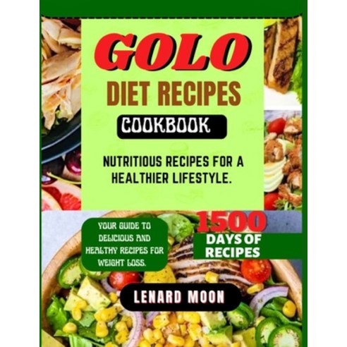 (영문도서) Golo Diet Recipes Cookbook: Nutritious Recipes for a Healthier Lifestyle Paperback, Independently Published, English, 9798864164112