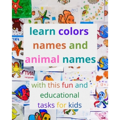learn colors names and animal names with this fun and educational tasks for kids: activity book for ... Paperback, Independently Published, English, 9798637180370