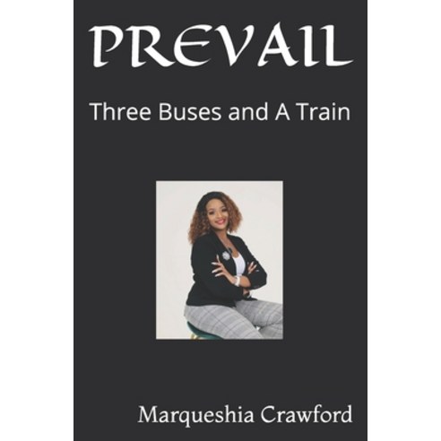 Prevail: Three Buses and A Train Paperback, Independently Published, English, 9798594307605