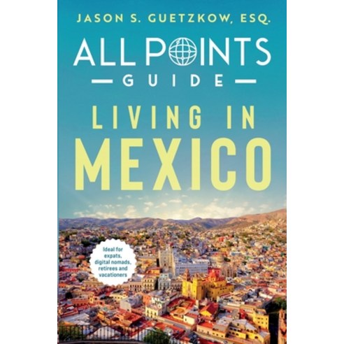 (영문도서) All Points Guide Living in Mexico Paperback, Dime Group LLC, English, 9798987822708