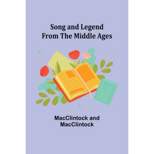 (영문도서) Song and Legend from the Middle Ages Paperback, Alpha Edition, English, 9789357960229