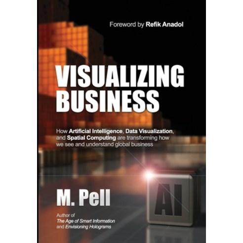 (영문도서) Visualizing Business: How Artificial Intelligence Data Visualization and Spatial Computing ... Hardcover, Futuristic Design, Inc., English, 9781733687072