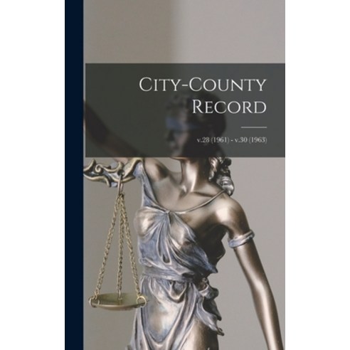 (영문도서) City-county Record; v.28 (1961) - v.30 (1963) Hardcover, Hassell Street Press, English, 9781014133069