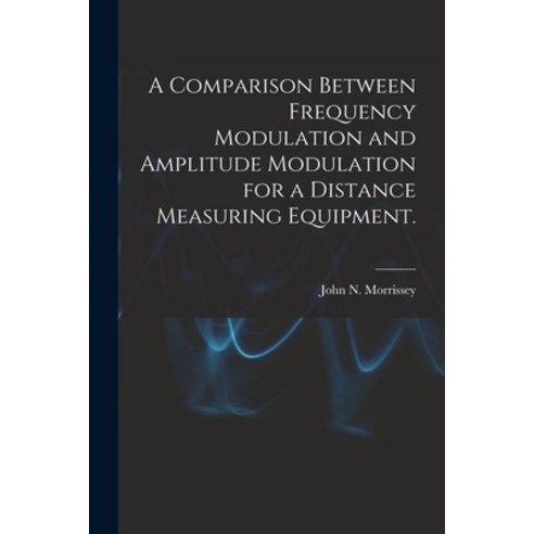 (영문도서) A Comparison Between Frequency Modulation and Amplitude Modulation for a Distance Measuring E... Paperback, Hassell Street Press, English, 9781013998720
