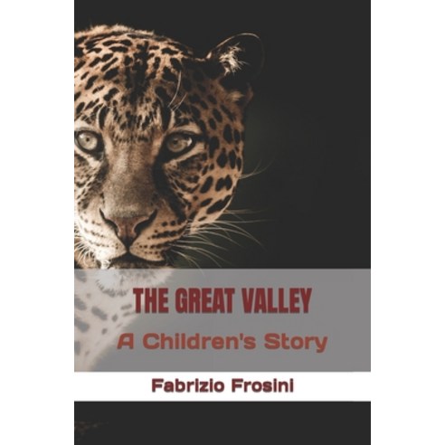 (영문도서) The Great Valley: A Children''s Story Paperback, Independently Published, English, 9798484837090