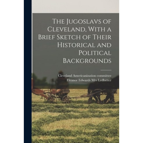 (영문도서) The Jugoslavs of Cleveland With a Brief Sketch of Their Historical and Political Backgrounds Paperback, Legare Street Press, English, 9781017864458