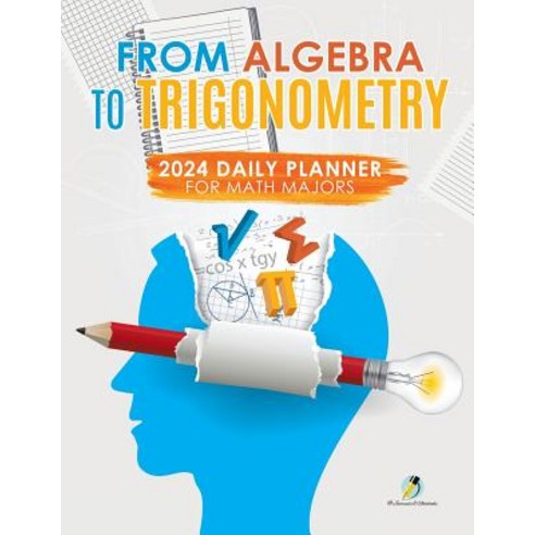 From Algebra to Trigonometry: 2024 Daily Planner for Math Majors Paperback, Jou
