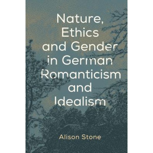 Nature Ethics and Gender in German Romanticism and Idealism Paperback, Rowman & Littlefield Publis..., English, 9781786609182
