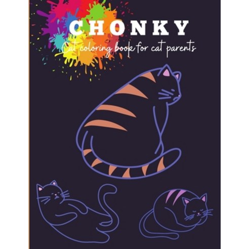 Chonky Cat Coloring Book: Chonky cat coloring activity book for everyone and all cat lovers - Cat ac... Paperback, Independently Published, English, 9798574727324