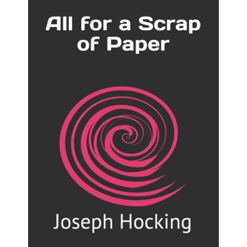 All for a Scrap of Paper Paperback, Independently Published, English, 9798707935541