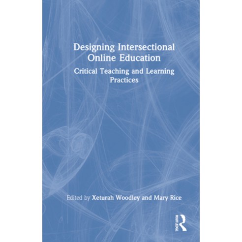 (영문도서) Designing Intersectional Online Education: Critical Teaching and Learning Practices Hardcover, Routledge, English, 9780367434564