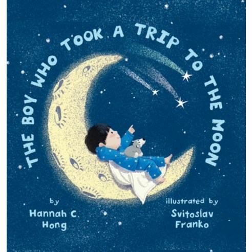 (영문도서) The Boy Who Took a Trip to the Moon Hardcover, Hannah Hong, English, 9781639726202