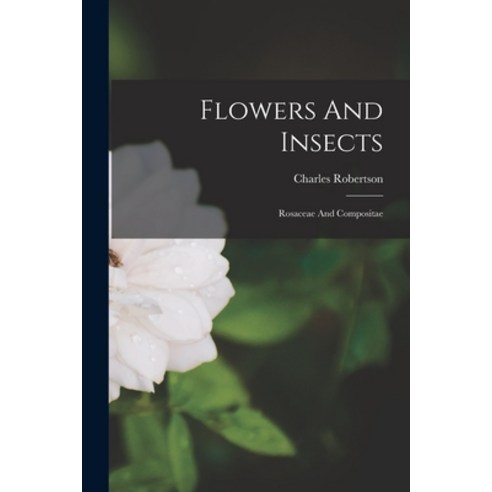 (영문도서) Flowers And Insects: Rosaceae And Compositae Paperback, Legare Street Press, English, 9781017763744