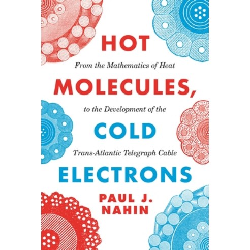 (영문도서) Hot Molecules Cold Electrons: From the Mathematics of Heat to the Development of the Trans-A... Paperback, Princeton University Press, English, 9780691207841