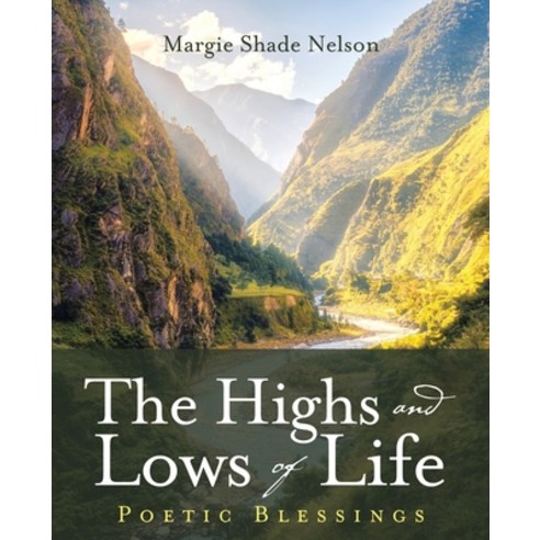 The Highs and Lows of Life: Poetic Blessings Paperback, WestBow Press, English, 9781664206717