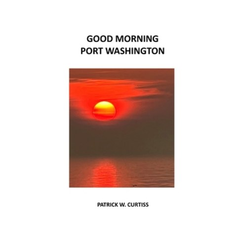 (영문도서) Good Morning Port Washington Paperback, Independently Published, English, 9798812514266