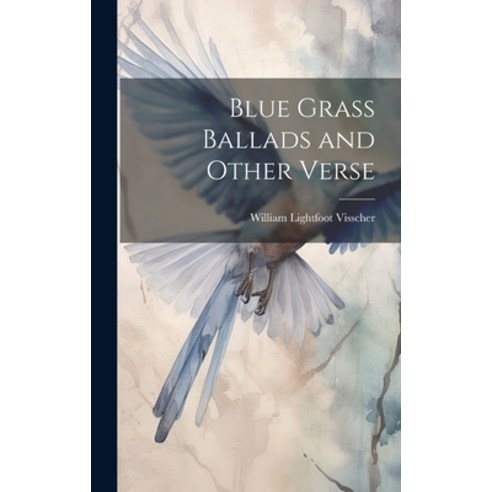 (영문도서) Blue Grass Ballads and Other Verse Hardcover, Legare Street Press, English, 9781019788943