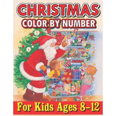 Christmas Color By Number For Kids Ages 8-12: Color By Number Coloring & Activity Book (Design Origi... Paperback, Independently Published, English, 9798561557729