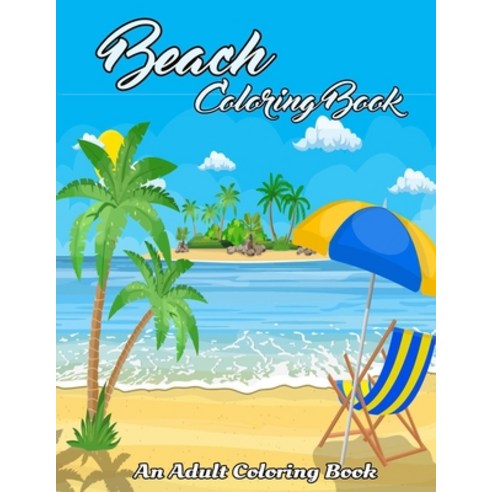 Beach Coloring Book: Featuring Relaxing and Funny Beach Vacation Tropical Scenes Peaceful Ocean Lif... Paperback, Independently Published, English, 9798725179729