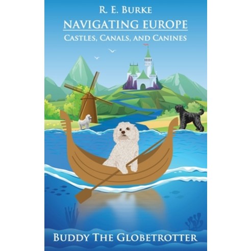 Navigating Europe: Castles Canals and Canines Paperback, R. R. Bowker, English, 9781736106419