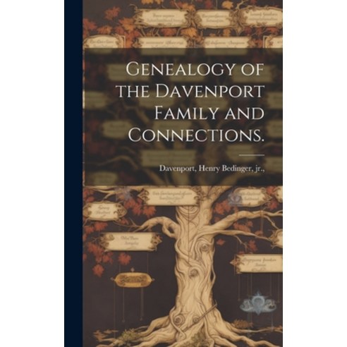 (영문도서) Genealogy of the Davenport Family and Connections. Hardcover, Hassell Street Press, English, 9781019358641