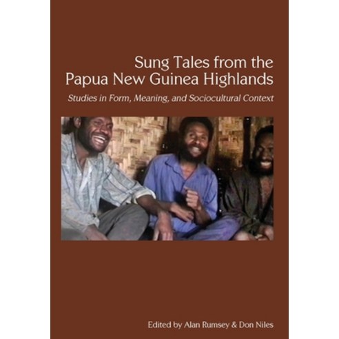 (영문도서) Sung Tales from the Papua New Guinea Highlands: Studies in Form Meaning and Sociocultural C... Paperback, Anu Press, English, 9781921862205