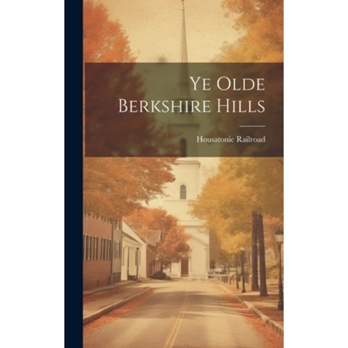 (영문도서) Ye Olde Berkshire Hills Hardcover, Legare Street Press, English, 9781019481776