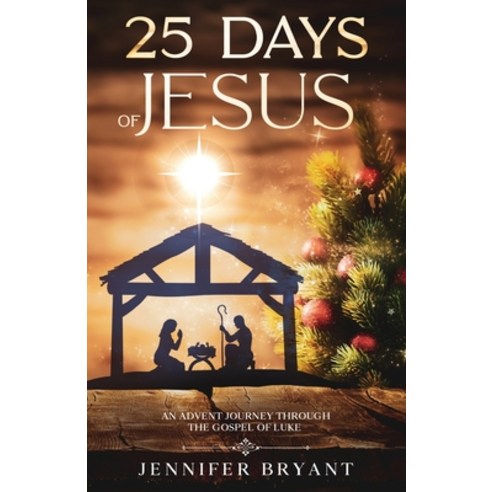 (영문도서) 25 Days of Jesus: An Advent Journey through the Gospel of Luke Paperback, Practical Family, English, 9781737746805