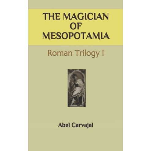 The Magician of Mesopotamia: Roman Trilogy I Paperback, Independently Published