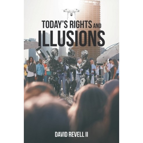 Today''s Rights and Illusions Paperback, Newman Springs Publishing, Inc.