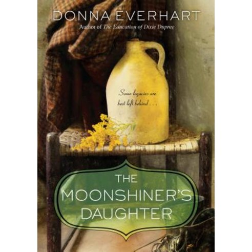 The Moonshiner''s Daughter: A Southern Coming-Of-Age Saga of Family and Loyalty Paperback, Kensington Publishing Corporation