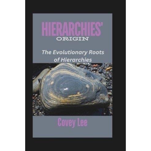 (영문도서) Hierarchies'' Origin: The Evolutionary Roots of Hierarchies Paperback, Independently Published, English, 9798327760295