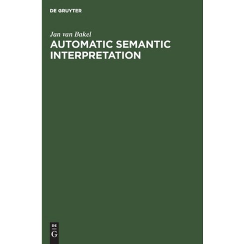 (영문도서) Automatic Semantic Interpretation Hardcover, Walter de Gruyter, English, 9783110132755