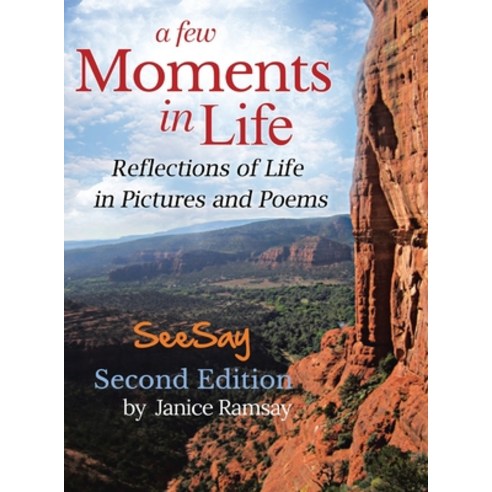 A Few Moments in Life: Reflected in Pictures and Poems Hardcover, Rustik Haws LLC