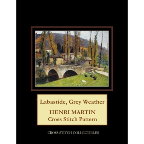 Labastide Grey Weather: Henri Martin Cross Stitch Pattern Paperback, Independently Published
