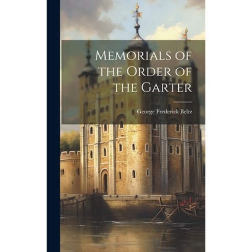 (영문도서) Memorials of the Order of the Garter Hardcover, Legare Street Press, English, 9781020368783