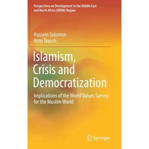 (영문도서) Islamism Crisis and Democratization: Implications of the World Values Survey for the Muslim ... Hardcover, Springer, English, 9783030228484