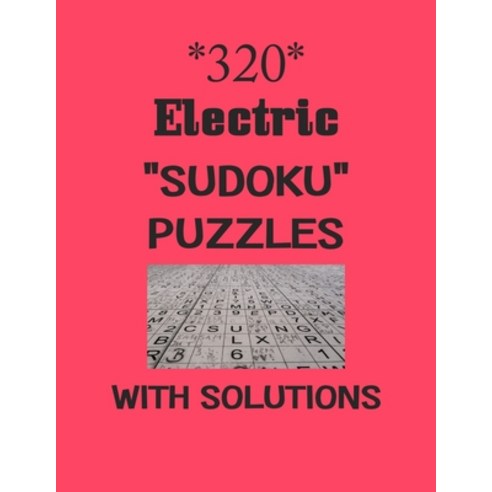 320 Electric "Sudoku" puzzles with Solutions: sudoku puzzles books Paperback, Independently Published, English, 9798576600137