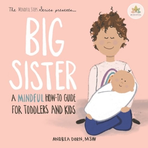 Big Sister: a mindful how-to guide for toddlers and kids Paperback, Independently Published