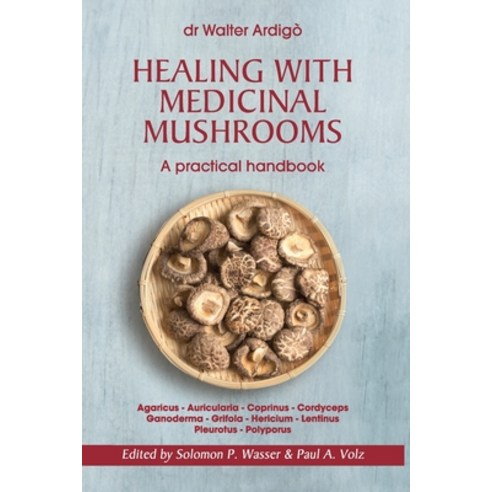 Healing with Medicinal Mushrooms. A practical handbook Paperback, Youcanprint