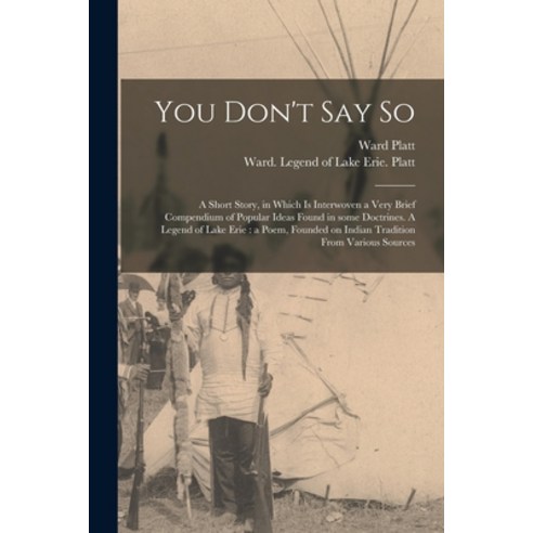 (영문도서) You Don''t Say so: a Short Story in Which is Interwoven a Very Brief Compendium of Popular Id... Paperback, Legare Street Press, English, 9781014900180