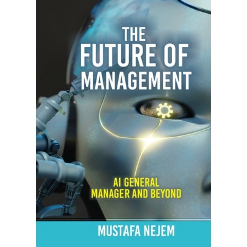 (영문도서) The Future of Management: AI General Manager and Beyond Paperback, Maritime, English, 9781963972115