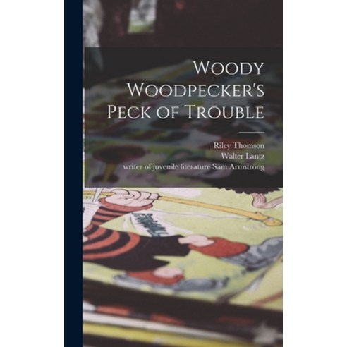 (영문도서) Woody Woodpecker''s Peck of Trouble Hardcover, Hassell Street Press, English, 9781013663772